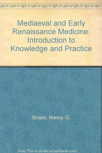 Medieval and Early Renaissance Medicine: An Introduction to Knowledge and Practice