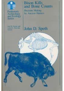 Bison Kills and Bone Counts: Decision Making by Ancient Hunters (Prehistoric Archeology and Ecology)