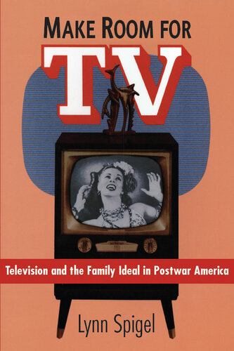 Make Room for TV : Television and the Family Ideal in Postwar America.