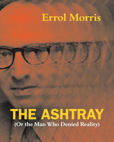 The ashtray : (or the man who deniedreality)