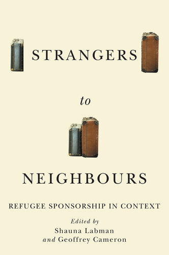 Strangers to neighbours : refugee sponsorship in context