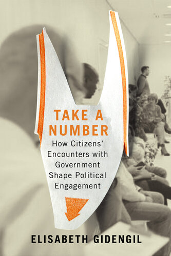 Take a number : how citizens' encounters with government shapepolitical engagement