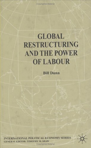 Global Restructuring and the Power of Labour.