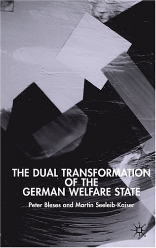 The Dual Transformation of the German Welfare State