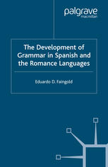 The Development of Grammar in Spanish and the Romance Languages