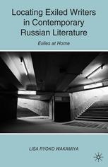 Locating exiled writers in contemporary Russian literature : exiles at home