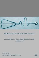 Medicine after the Holocaust : from the master race to the human genome and beyond