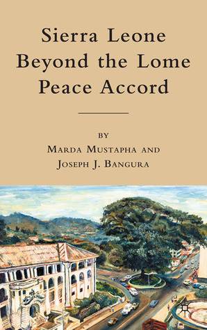 Sierra Leone beyond the Lome Peace Accord