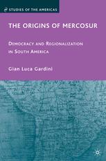 The origins of mercosur : democracy and regionalization in South America