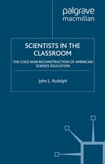 Scientists in the classroom : the cold war reconstruction of American science education