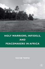 Holy warriors, infidels, and peacemakers in Africa