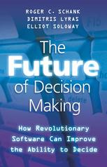 The future of decision making ; How revolutionary software can improve the ability to decide