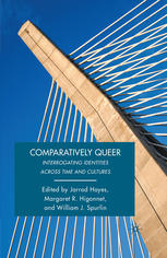 Comparatively queer interrogating identities across time and cultures