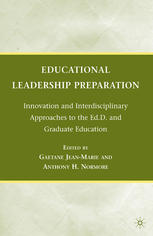 Educational leadership preparation : innovation and interdisciplinary approaches to the Ed. D. and graduate education