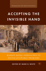 Accepting the Invisible Hand Market-Based Approaches to Social-Economic Problems