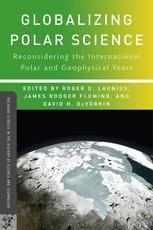 Globalizing polar science : reconsidering the International Polar and Geophysical years