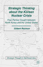 Strategic thinking about the Korean nuclear crisis : four parties caught between North Korea and the United States