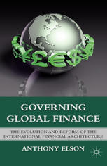 Governing global finance ; The evolution and reform of the international financial architecture