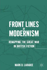 Front Lines of Modernism : Remapping the Great War in British Fiction