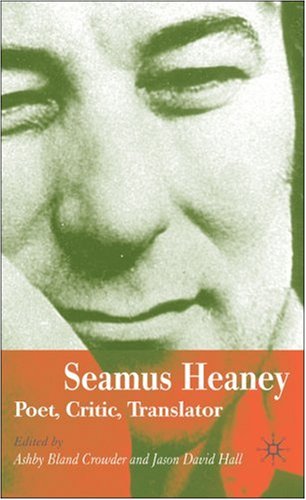 Seamus Heaney : Poet, Critic, Translator