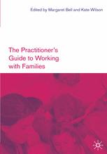 The practitioner's guide to working with families