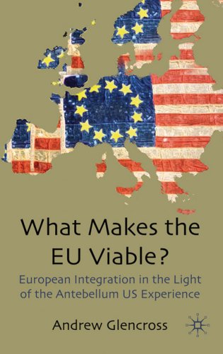 What Makes the EU Viable? European Integration in the Light of the Antebellum US Experience