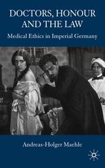 Doctors, Honour and the Law : Medical Ethics in Imperial Germany