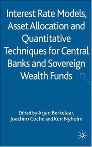 Interest Rate Models, Asset Allocation and Quantitative Techniques for Central Banks and Sovereign Wealth Funds