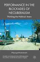 Performance in the Blockades of Neoliberalism