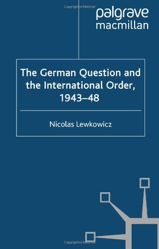 The German Question and the International Order, 1943-48