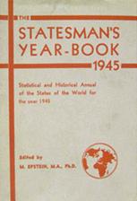The Statesman's Year-Book : Statistical and Historical Annual of the States of the World for the Year 1945.