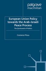 European Union policy towards the Arab-Israeli peace process : the quicksands of politics