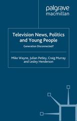 Television news, politics and young people : generation disconnected?