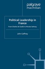 Political leadership in France : from Charles de Gaulle to Nicolas Sarkozy