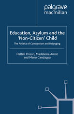 Education, asylum and the non-citizen child : the politics of compassion and belonging