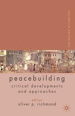 Palgrave advances in peacebuilding : critical developments and approaches