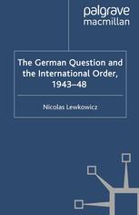 The German Question and the International Order, 1943- 8