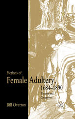 Fictions of female adultery, 1684-1890 : theories and circumtexts