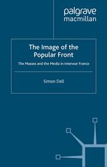 The image of the Popular Front : the masses and the media in interwar France