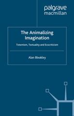 The animalizing imagination : totemism, textuality, and ecocriticism