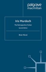 Iris Murdoch : the retrospective fiction