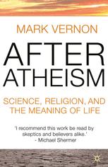 After atheism : science, religion and the meaning of life