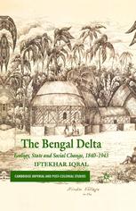 The Bengal Delta : Ecology, State and Social Change, 1840- 943