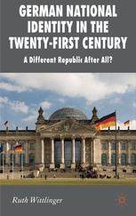 German national identity in the twenty-first century : a different republic after all?