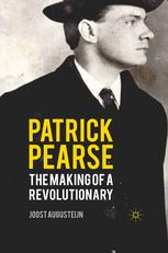 Patrick Pearse : the making of a revolutionary