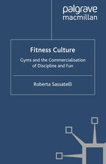 Fitness culture : gyms and the commercialisation of discipline and fun