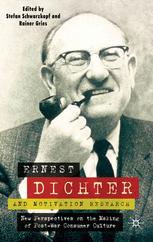 Ernest Dichter and motivation research ; New perspectives on the making of post-war consumer culture