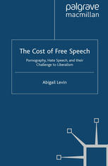 The cost of free speech : pornography, hate speech and their challenge to liberalism