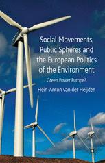 Social movements, public spheres and the European politics of the environment : green power Europe?