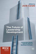 The Future of Leadership Development : Corporate Needs and the Role of Business Schools